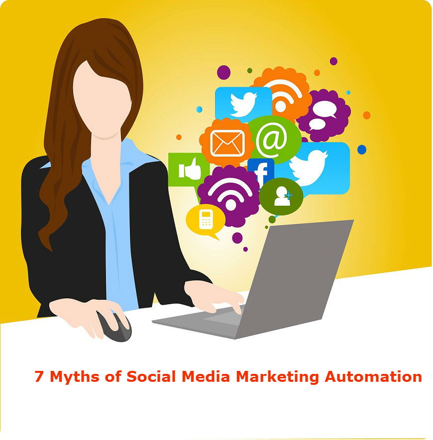 7 Myths Of Social Media Marketing Automation